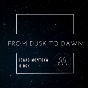 Download track From Dusk To Dawn (Radio Edit) Isaac Montoya