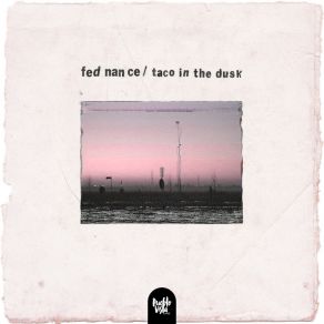 Download track Taco In The Dusk Fed Nance