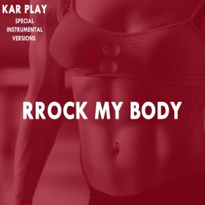 Download track Rock My Body (Edit Instrumental Without Bass) Kar Play