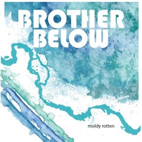 Download track Moldy Rotten Brother Below