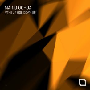 Download track The Upside Down (Original Mix) Mario Ochoa