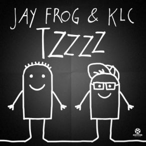 Download track Tzzzz (Bounce Radio Edit) Jay Frog, Klc