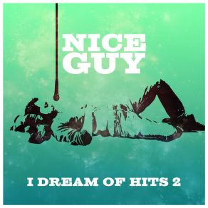 Download track I Dream Of Hits Nice Guy