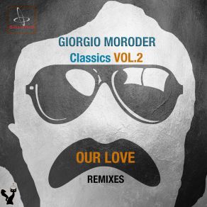 Download track Our Love (Tyree Cooper Remastered Calssic Remix) Giorgio MoroderTyree Cooper