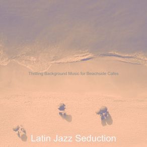 Download track Remarkable Music For Beach Bars Latin Jazz Seduction