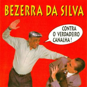 Download track Quem Fala Mal De Mim Tem Despeito Bezerra Da Silva