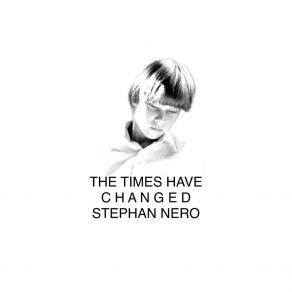 Download track The Times Have Changed (Against The Fear Mix) Stephan Nero