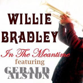 Download track In The Meantime Willie BradleyGerald Alston