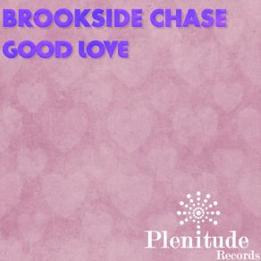 Download track Good Love (Brookside Chase Street Dub) Brookside Chase