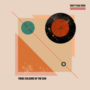 Download track Three Colours Of The Sun (Part Two) Tryp Tych TryoPart Two