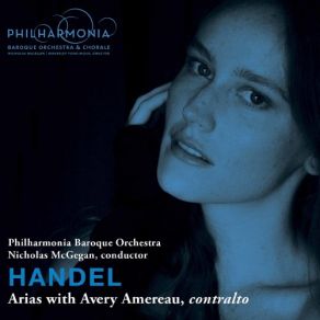 Download track Agrippina, HWV 6 (Excerpts): Voi Che Udite Il Mio Lamento Philharmonia Baroque Orchestra, Nicholas McGegan, Avery Amereau