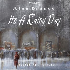 Download track It's A Rainy Day (Extended Version) Alan Brando