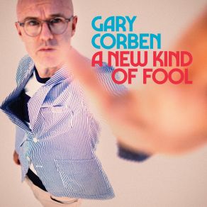 Download track A New Kind Of Fool Gary Corben