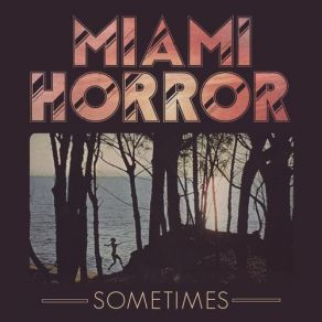 Download track Sometimes (G. L. O. V. E. S. Remix) Miami Horror]