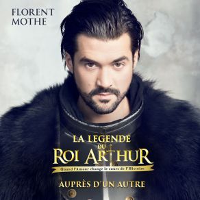 Download track Auprès D'un Autre (La Légende Du Roi Arthur) Florent Mothe