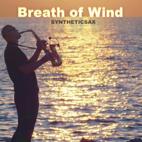 Download track Breath Of Wind Syntheticsax