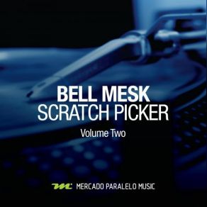 Download track Scratch Picker (Rob Clarke Remix) Bell Mesk