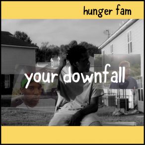 Download track Your Downfall Hunger Fam