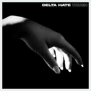 Download track Touch Delta Hate