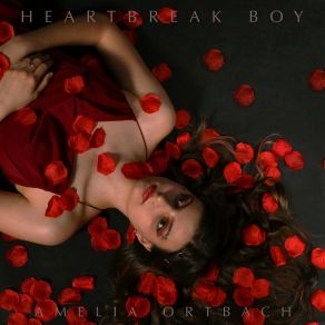 Download track Heartbreak Boy Amelia Ortbach