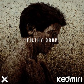 Download track Filthy Drop (Radio Edit) Kedmiri