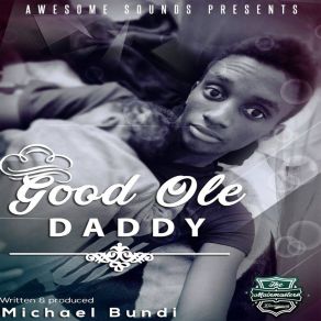 Download track Good Ole Daddy Michael Bundi