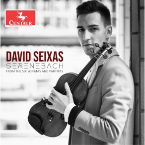 Download track Violin Partita No. 1 In B Minor, BWV 1002 (Excerpts) V. Sarabande David Seixas