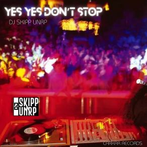 Download track Yes Yes Don't Stop (Craig Allen's Hype Mix) DJ Skipp UNRPAllen Craig