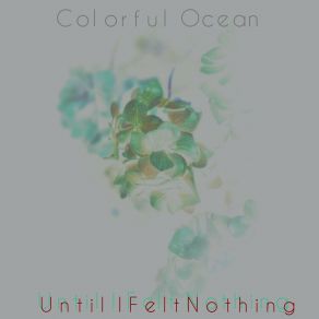 Download track Your Life Is Gone (Acoustic) Colorful Ocean