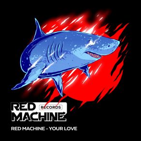 Download track Your Love Red Machine