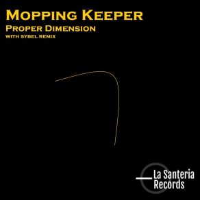 Download track Proper Dimension (Sybel Remix) Mopping KeeperSybel