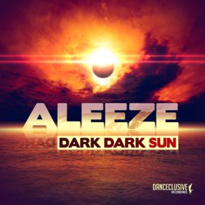 Download track Dark Dark Sun (Tribune Remix Edit) AleezeTribune