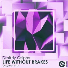 Download track Life Without Brakes (Original Mix) Dmitriy Osipov