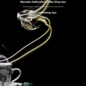 Download track Impassioned Soundscape For Marzahn-Hellersdorf Coffeeshops In Berlin Berlin Coffeeshop Jazz