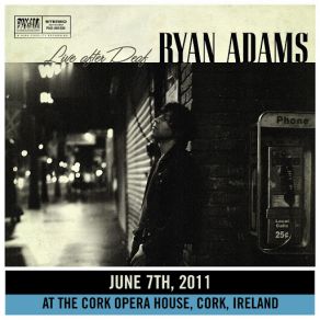 Download track Dear Chicago (Live In Cork) Ryan Adams