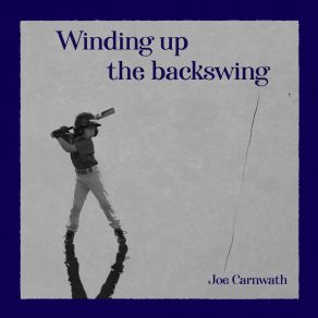 Download track Winding Up The Backswing Joe Carnwath