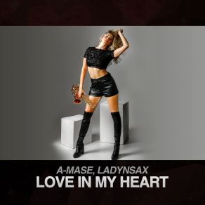 Download track Love In My Heart (Extended Mix) Ladynsax