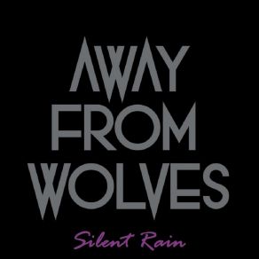 Download track Silent Rain Away From Wolves