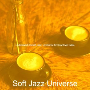 Download track Sensational Backdrops For Oat Milk Cappuccinos Soft Jazz Universe