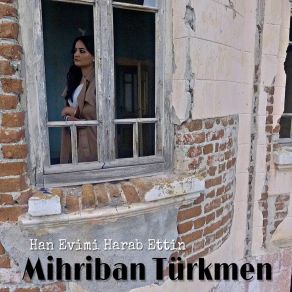 Download track Han Evimi Harap Ettin Mihriban Türkmen