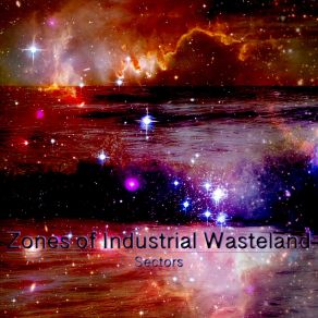 Download track Cosmic Sails Zones Of Industrial Wasteland