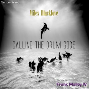 Download track Calling The Drum Gods Frank Malloy IV