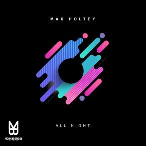 Download track All Night Max Holtey