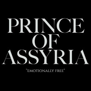 Download track Emotionally Free Prince Of Assyria