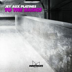 Download track To The Basics (Extended Mix) Jey Aux Platines