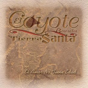 Download track El Amor No Tiene Edad El Coyote Y Su Banda Tierra Santa