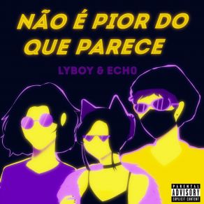 Download track Não É Pior Do Que Parece Ech0