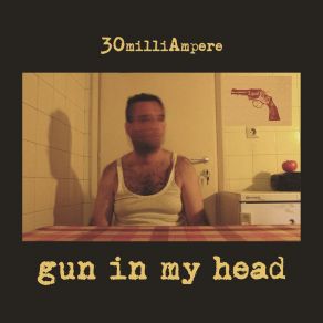 Download track Gun In My Head 30milliAmpere