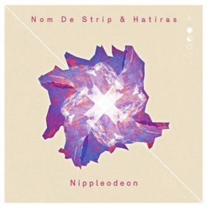 Download track Nippleodeon (Original Mix) Nom De Strip, Hatiras