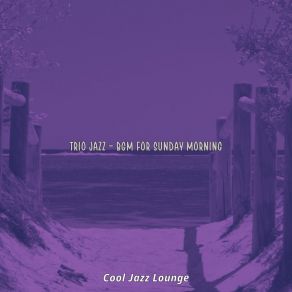 Download track Happening Music For Sunday Morning Cool Jazz Lounge